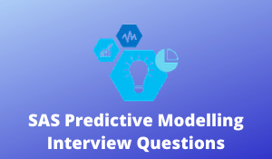 SAS Predictive Modelling Interview Questions
