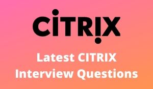 LAtest CITRIX Interview Questions