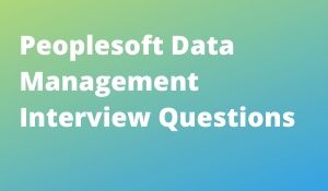 Peoplesoft Data Management Interview Questions