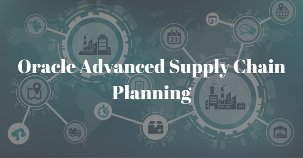 Oracle Advanced Supply Chain Planning - A Detailed Explanation